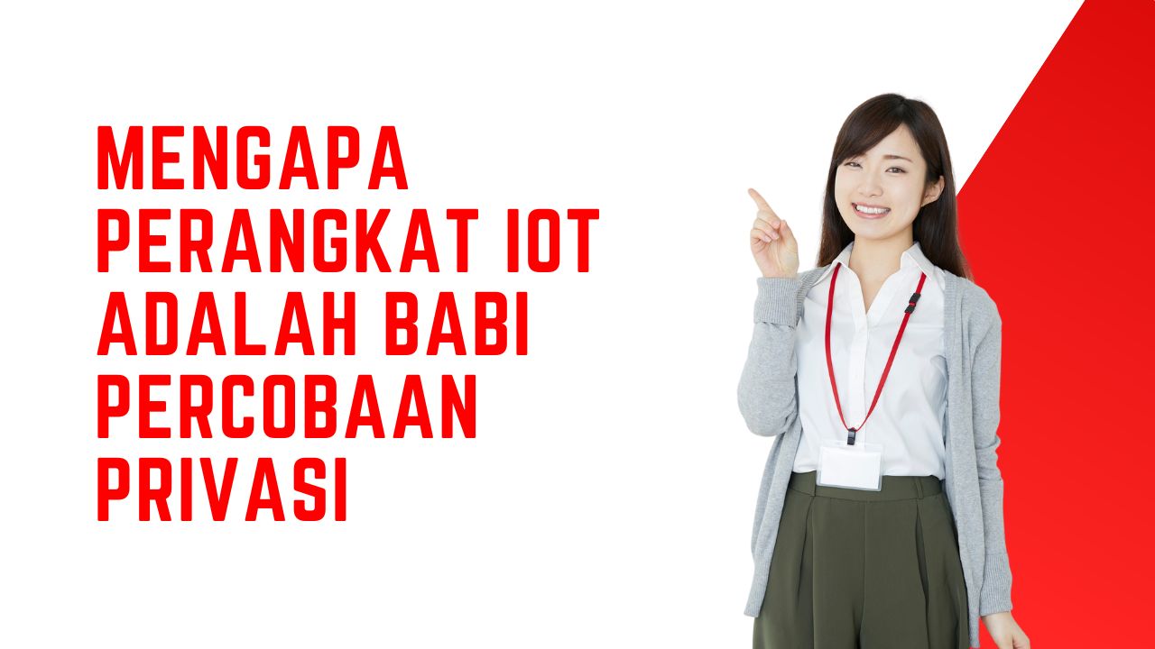 Mengapa Perangkat IoT adalah Babi Percobaan Privasi (Privacy Pigs): Sebuah Analisis Mendalam