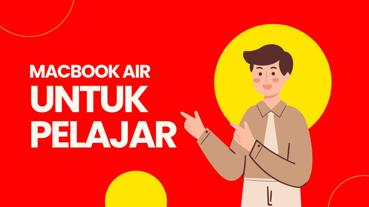 MacBook Air untuk Pelajar: Panduan Lengkap dan Mendalam