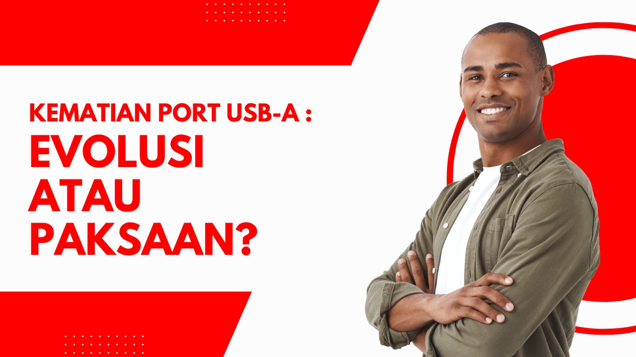 Kematian Port USB-A: Evolusi atau Paksaan?