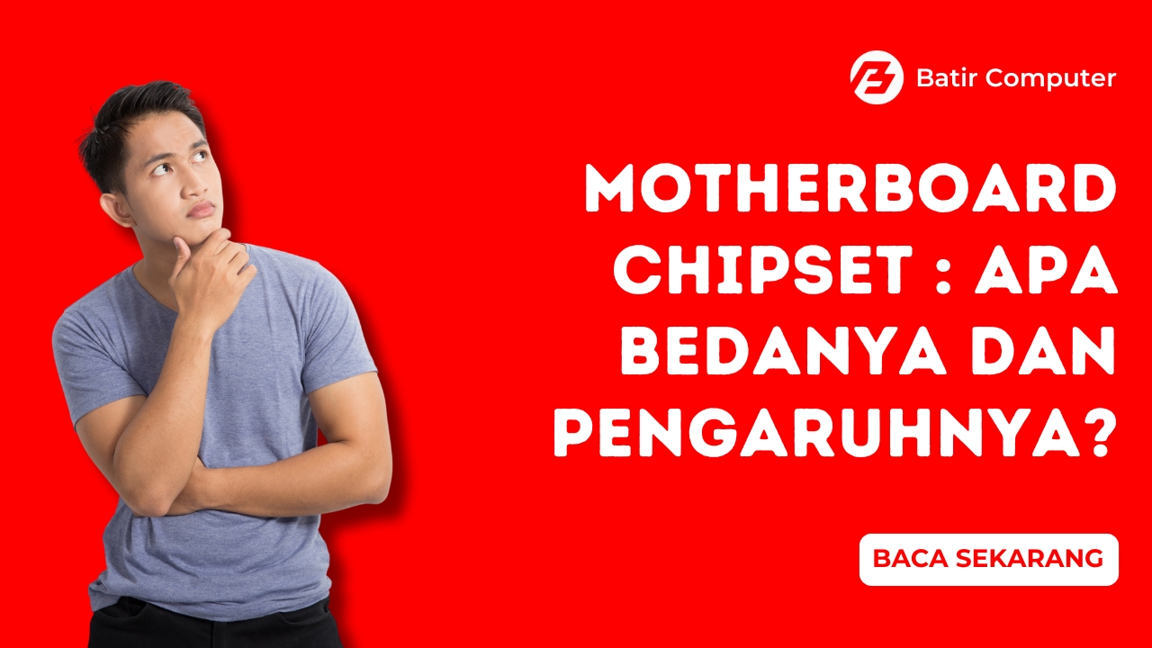 Motherboard Chipset Apa Bedanya dan Pengaruhnya